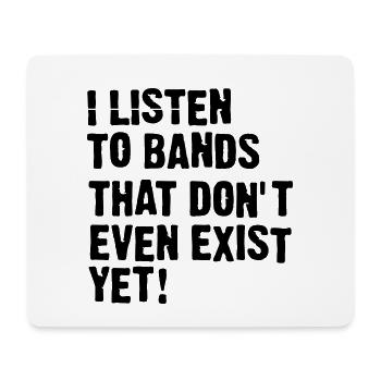 I LISTEN TO BANDS - Mouse Pad (horizontal) - white - Front
