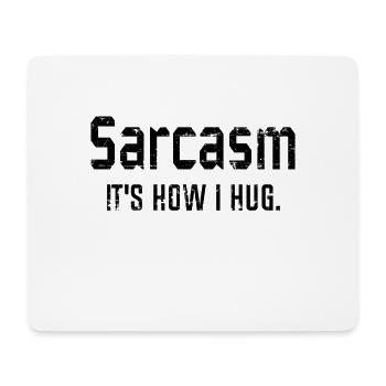 Sarcasm It's How I Hug, Sarcasm, Sarcastic Quote - Mouse Pad (horizontal) - white - Front