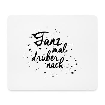 "Tanz mal drüber nach" - Mousepad (Querformat) - Weiß - Vorne