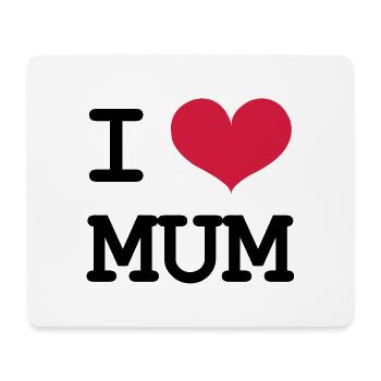I Love Mum ! - Mouse Pad (horizontal) - white - Front