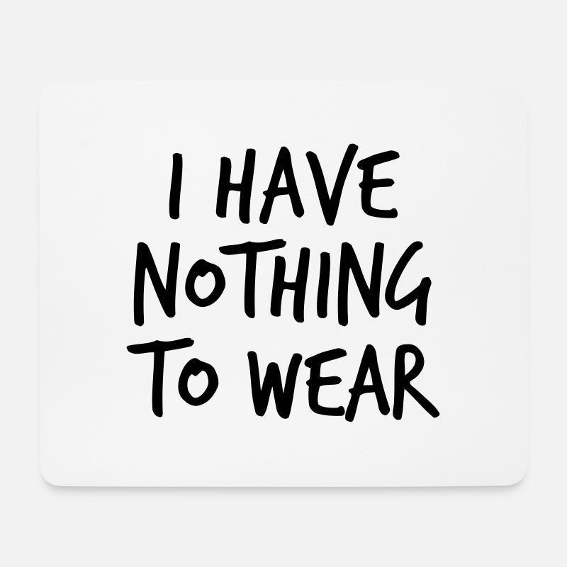 I have nothing to wear - Mousepad (Querformat) - Weiß