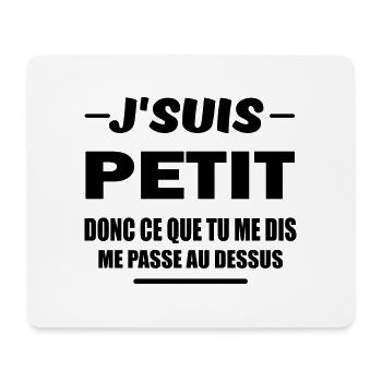 J'suis petit donc ce que tu me dis t-shirt humour - Tapis de souris (format paysage) - blanc - Devant