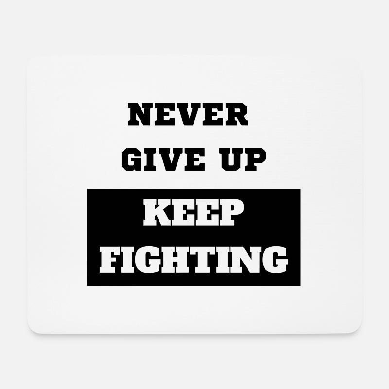 Never give up keep fighting - Mousepad (Querformat) - Weiß