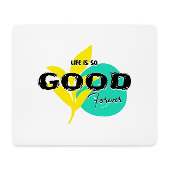 Life iss so good forever text type - Mousepad (Querformat) - Weiß - Vorne