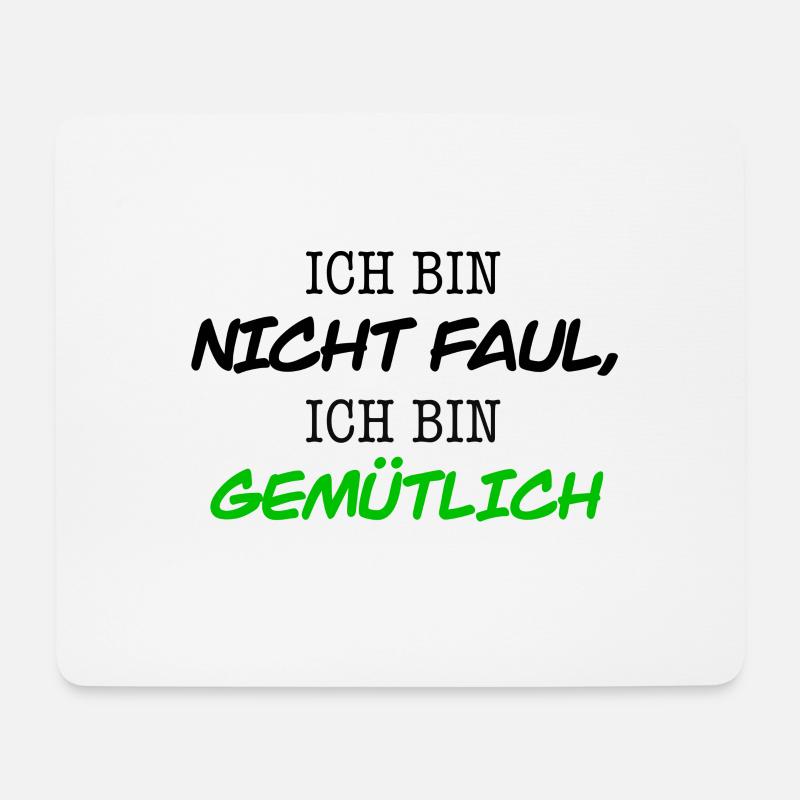 Ich bin nicht Faul, ich bin gemütlich. - Mousepad (Querformat) - Weiß