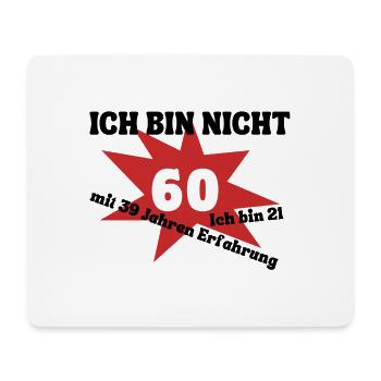 Ich bin nicht 60 - bin 21 mit 39 Jahren Erfahrung - Mousepad (Querformat) - Weiß - Vorne