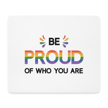 LGBTQ Pride Month - Be Proud of Who You Are - Mouse Pad (horizontal) - white - Front
