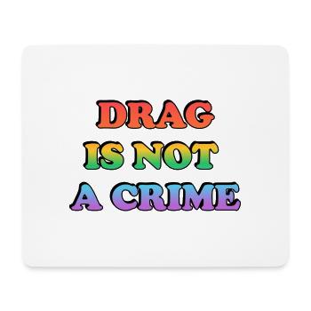 Drag Is Not A Crime - Mouse Pad (horizontal) - white - Front