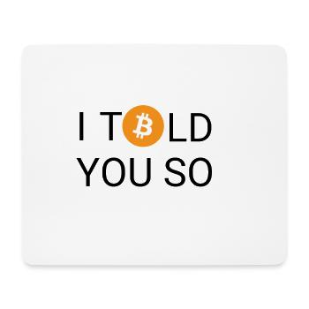 I told you so - Bitcoin, Blockchain, Cryptomonnaie - Tapis de souris (format paysage) - blanc - Devant