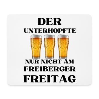 Der UNTERHOPFTE nur nicht am FREIBERGER FREITAG - Mousepad (Querformat) - Weiß - Vorne