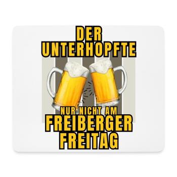 Der UNTERHOPFTE nur nicht am FREIBERGER FREITAG - Mousepad (Querformat) - Weiß - Vorne