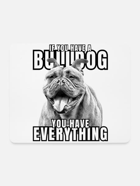 IF YOU HAVE A BULLDOG - Bulldogge Hund HUNDE - Mousepad (Querformat) - Weiß