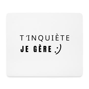 T’inquiète je gère - Tapis de souris (format paysage) - blanc - Devant