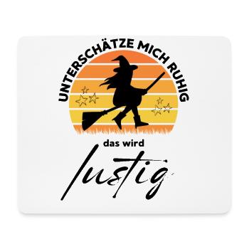 HEXE Unterschätze mich ruhig, das wird lustig - Mousepad (Querformat) - Weiß - Vorne