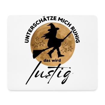 HEXE Unterschätze mich ruhig, das wird lustig - Mousepad (Querformat) - Weiß - Vorne