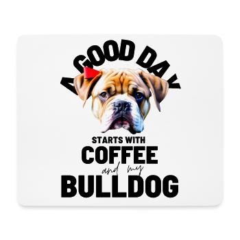 A GOOD DAY STARTS with Coffee & Bulldog - Mouse Pad (horizontal) - white - Front
