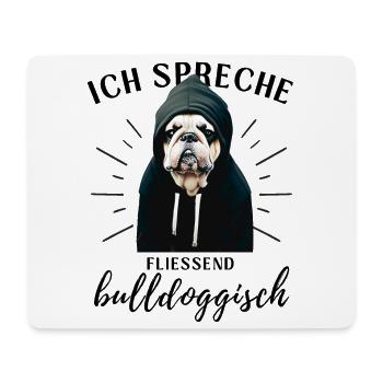 Ich spreche BULLDOGGISCH Bulldog Bulldogge Bulldog - Mousepad (Querformat) - Weiß - Vorne