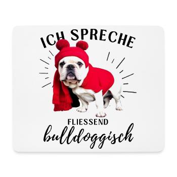 Ich spreche BULLDOGGISCH Bulldog Bulldogge Bulldog - Mousepad (Querformat) - Weiß - Vorne