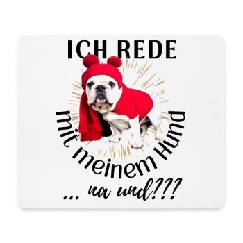 ICH rede mit meinem Hund ... na und? Hunde - Mousepad (Querformat) - Weiß - Vorne