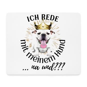 ICH rede mit meinem Hund ... na und? Hunde - Mousepad (Querformat) - Weiß - Vorne