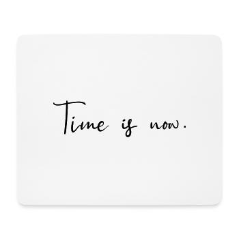 Time is now English saying your time is now - Mouse Pad (horizontal) - white - Front