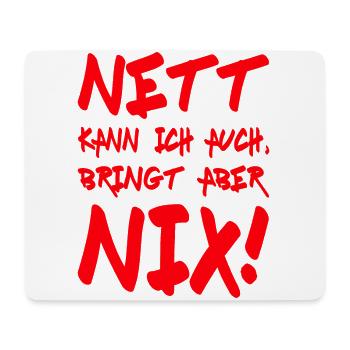 Nett kann ich auch, bringt aber nix! Motto - Mousepad (Querformat) - Weiß - Vorne