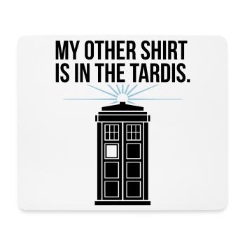 My Other Shirt Is In The Tardis - Mouse Pad (horizontal) - white - Front