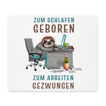 Zum schlafen geboren zum arbeiten gezwungen - Mousepad (Querformat) - Weiß - Vorne