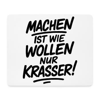 Machen ist wie wollen nur krasser - Mousepad (Querformat) - Weiß - Vorne