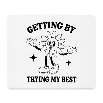 Getting By Trying My Best – Minimalist Quote - Mouse Pad (horizontal) - white - Front