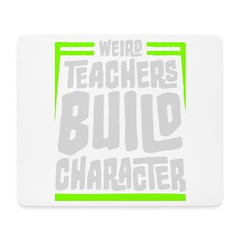 Weird Teachers Build Character Funny Teacher Logo - Mouse Pad (horizontal) - white - Front