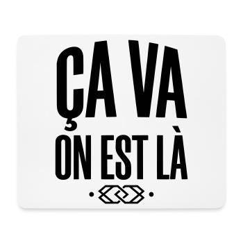Slogan "Ça va on est là" - Style Streetwear - Tapis de souris (format paysage) - blanc - Devant