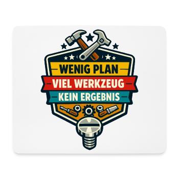 Wenig Plan Viel Werkzeug Kein Ergebnis - Mousepad (Querformat) - Weiß - Vorne