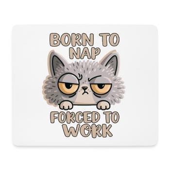 Tired Cat Born to Nap Forced to Work - Mouse Pad (horizontal) - white - Front