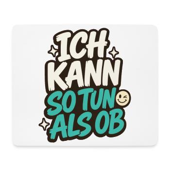 ICH KANN SO TUN ALS OB - Mousepad (Querformat) - Weiß - Vorne