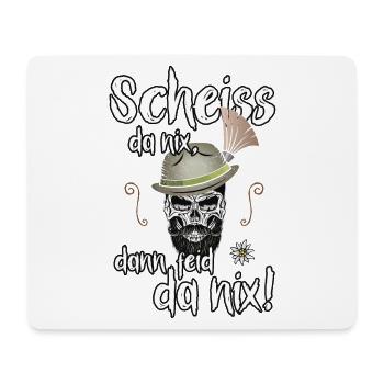 Scheiss da nix, dann feid da nix! Dialekt Bayern - Mousepad (Querformat) - Weiß - Vorne