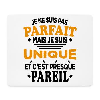 Pas Parfait Je Suis Unique Et C'est Presque Pareil - Tapis de souris (format paysage) - blanc - Devant