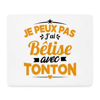 JE PEUX PAS J'AI BETISE AVEC TONTON - Tapis de souris (format paysage) - blanc - Devant