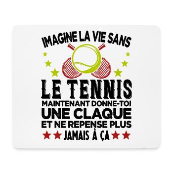 On Peut Jamais Imaginer La Vie Sans Le Tennis - Tapis de souris (format paysage) - blanc - Devant