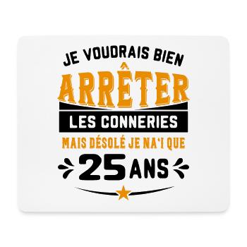 Je Voudrais Bien 25 Ans Humour Cadeau - Tapis de souris (format paysage) - blanc - Devant