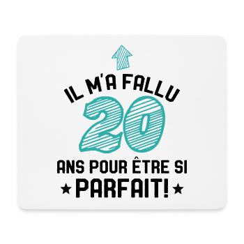 Il M'a Fallu 20 Ans Pour Etre Si Parfait - Tapis de souris (format paysage) - blanc - Devant