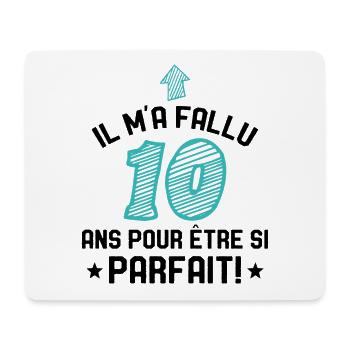 Il M'a Fallu 10 Ans Pour Etre Si Parfait - Tapis de souris (format paysage) - blanc - Devant