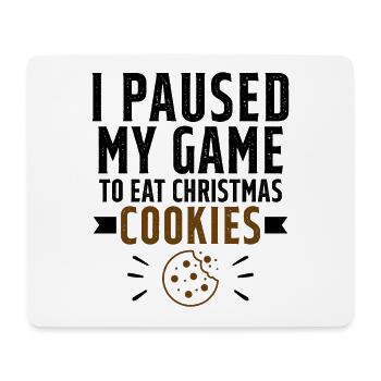 I stopped my game to eat cookies - Mouse Pad (horizontal) - white - Front