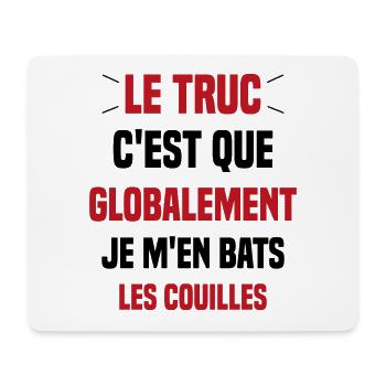 Le Truc C'est Que Je M'en Bats Les Couilles - Tapis de souris (format paysage) - blanc - Devant