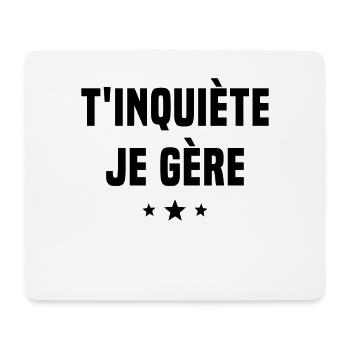 T'inquiète Je Gère Cadeau Humour - Tapis de souris (format paysage) - blanc - Devant