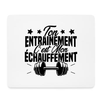 Ton Entrainement C'est Mon échauffement - Tapis de souris (format paysage) - blanc - Devant