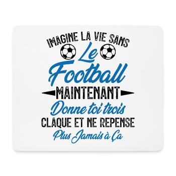 imagine la vie sans le football - humour - Tapis de souris (format paysage) - blanc - Devant