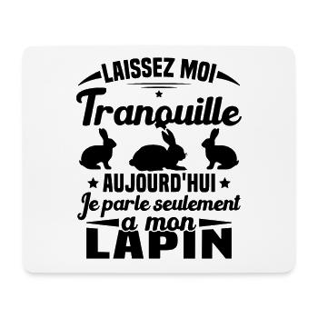 Aujourd'hui je parle seulement à mon Lapin - Tapis de souris (format paysage) - blanc - Devant