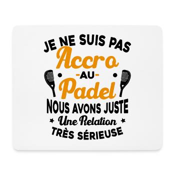 Pas Accro Au Padel Juste Relation Sérieuse - Tapis de souris (format paysage) - blanc - Devant