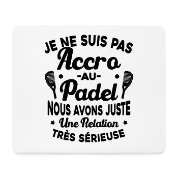 Pas Accro Au Padel Juste Relation Sérieuse - Tapis de souris (format paysage) - blanc - Devant